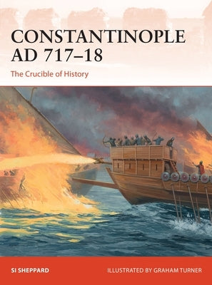 Constantinople AD 717-18: The Crucible of History Paperback Osprey Publishing (UK)