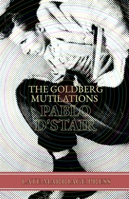 The Goldberg Mutilations by D'Stair, Pablo