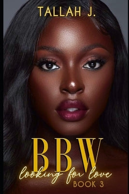 BBW Looking for Love 3: A Hood Love Story by J, Tallah