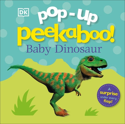 Pop-Up Peekaboo! Baby Dinosaur: A Surprise Under Every Flap! Board Book DK Publishing (Dorling Kindersley)