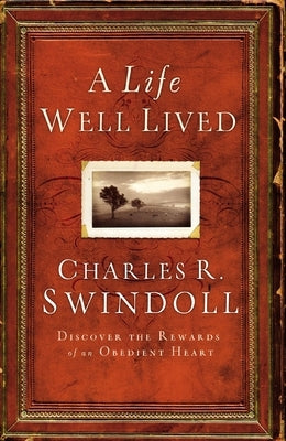 A Life Well Lived by Swindoll, Charles R.