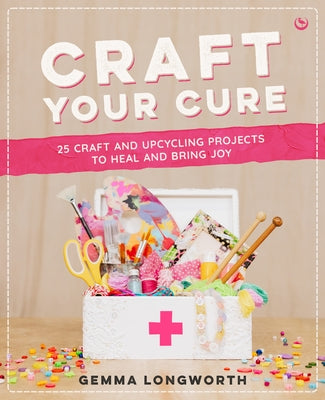 Paperback book titled "Craft Your Cure" by Watkins Publishing featuring colorful craft and upcycling project illustrations.