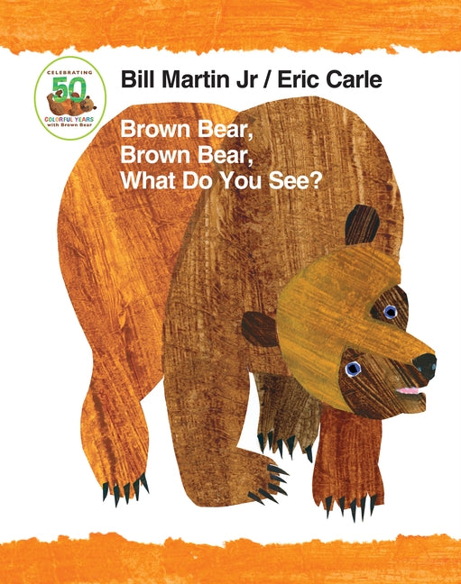 Brown Bear, Brown Bear, What Do You See? 50th Anniversary Edition Padded Board Book Board Book Henry Holt & Company