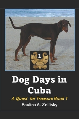 Dog Days in Cuba: A Quest for Treasure Book 1 Paperback Library and Archives Canada