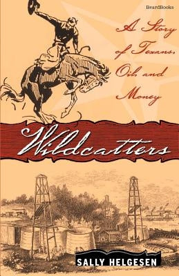 Wildcatters by Helgesen, Sally