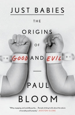 Just Babies: The Origins of Good and Evil Paperback Crown Publishing Group (NY)