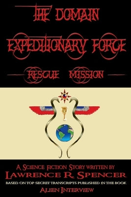 Domain Expeditionary Force Rescue Mission by Spencer, Lawrence R.