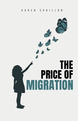 The Price of Migration by Sabillon, Karen