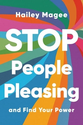 Stop People Pleasing: And Find Your Power by Magee, Hailey