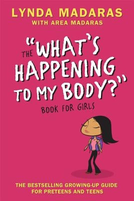 What's Happening to My Body? Book for Girls: Revised Edition by Madaras, Lynda