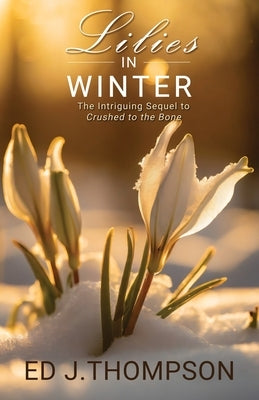 Lilies In Winter Paperback Ed J. Thompson