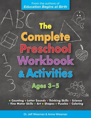 The Complete Preschool Workbook & Activities: Ages 3 - 5 by Wiesman, Annie