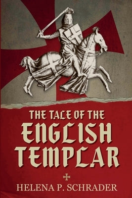 The Tale of the English Templar by Schrader, Helena P.
