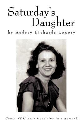 Saturday's Daughter by Lowery, Audrey Richards