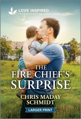 Cover of The Fire Chief's Surprise mass market paperback by Love Inspired Larger Print, featuring a romantic scene with warm colors.