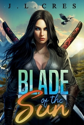 Blade of the Sun by J. L. Cres