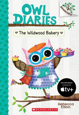 The Wildwood Bakery: A Branches Book (Owl Diaries #7): Volume 7 Paperback Scholastic Inc.