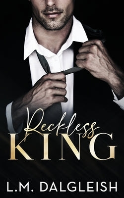 Reckless King: A Billionaire Fake Engagement Romance Paperback Independently Published