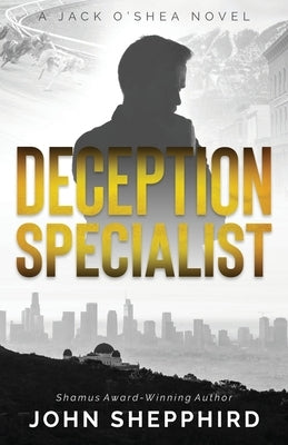 Deception Specialist: A Jack O'Shea Novel by Shepphird, John