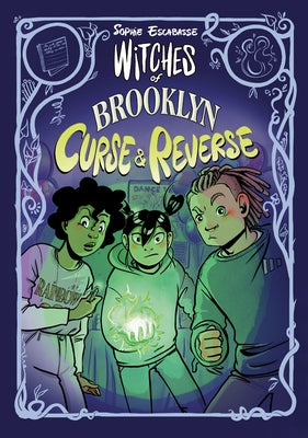 Witches of Brooklyn: Curse and Reverse: (A Graphic Novel) by Escabasse, Sophie
