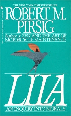 Lila: An Inquiry Into Morals by Pirsig, Robert