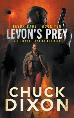 Levon's Prey: A Vigilante Justice Thriller by Dixon, Chuck