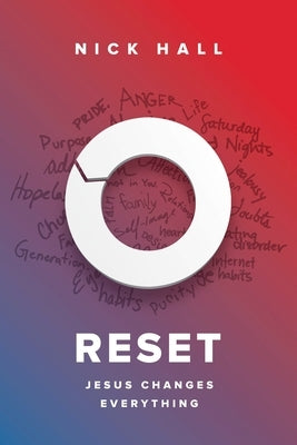 Reset: Jesus Changes Everything by Hall, Nick