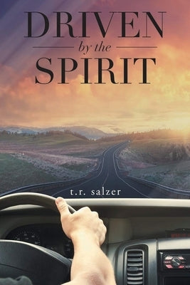 Driven By The Spirit by Salzer, T. R.