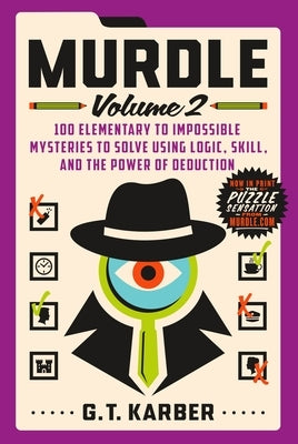 Murdle: Volume 2: 100 Elementary to Impossible Mysteries to Solve Using Logic, Skill, and the Power of Deduction Paperback St. Martin's Griffin