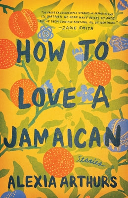 How to Love a Jamaican: Stories by Arthurs, Alexia