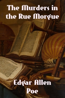 The Murders in the Rue Morgue by Poe, Edgar Allen