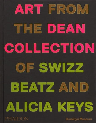 Giants: Art from the Dean Collection of Swizz Beatz and Alicia Keys by Gant, Kimberli