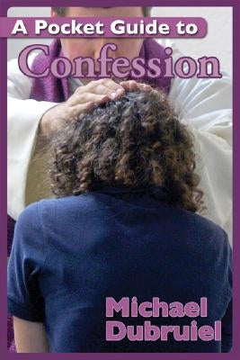 A Pocket Guide to Confession by Dubruiel, Michael