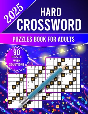 2025 Hard Crossword Puzzles Book For Adults: New Only Hard Crossword Puzzles For Adults And Seniors. (crossword puzzle books for adults) by Cafe, Kevin Robinson