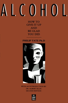 Alcohol: How to Give It Up and Be Glad You Did by Tate, Philip