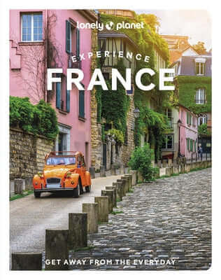 Lonely Planet Experience France Paperback Lonely Planet