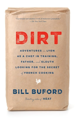 Dirt: Adventures in Lyon as a Chef in Training, Father, and Sleuth Looking for the Secret of French Cooking Paperback Vintage