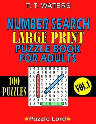 Number Search Large Print Puzzle Book for Adults: Mind-Stimulating Activities for Adults and Seniors Vol. 1 by Waters, T. T.