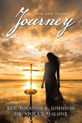 Journey: Pain and Purpose by Johnson, Yolanda E.