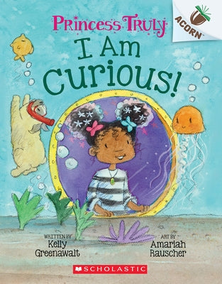 I Am Curious: An Acorn Book (Princess Truly #7) Paperback Scholastic Inc.