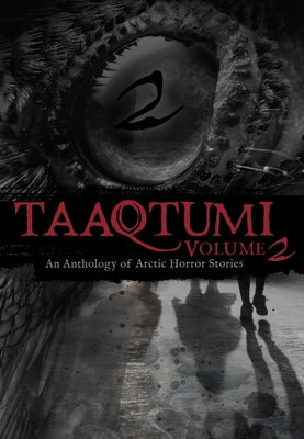 Paperback of Taaqtumi 2: An Anthology of Arctic Horror Stories by Inhabit Media, featuring Arctic-themed horror tales on the cover