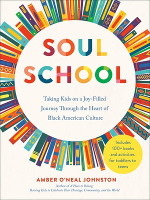 Soul School: Taking Kids on a Joy-Filled Journey Through the Heart of Black American Culture Paperback Tarcher