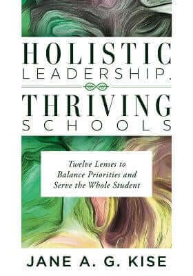 Holistic Leadership, Thriving Schools: Twelve Lenses to Balance Priorities and Serve the Whole Student (Reflective School Leadership for Whole-Child L Paperback Solution Tree
