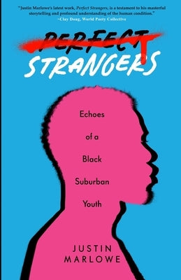 Perfect Strangers: Echoes of a Black Suburban Youth by Marlowe, Justin