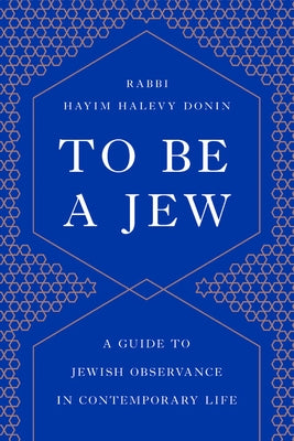To Be a Jew: A Guide to Jewish Observance in Contemporary Life Paperback Basic Books