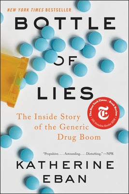 Bottle of Lies: The Inside Story of the Generic Drug Boom Paperback Ecco Press