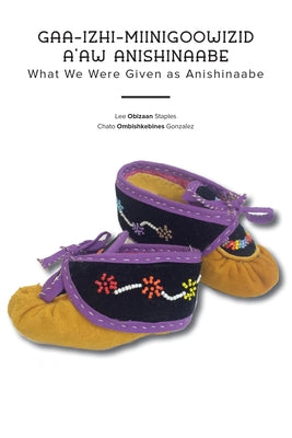 Paperback book titled "Gaa-Izhi-Miinigoowizid A'Aw Anishinaabe" by Minnesota Historical Society Press, featuring Anishinaabe cultural themes.