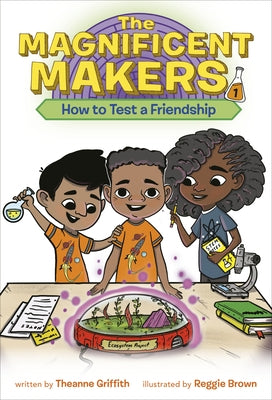 Paperback of The Magnificent Makers #1: How to Test a Friendship by Random House Books for Young Readers, showing the book cover.