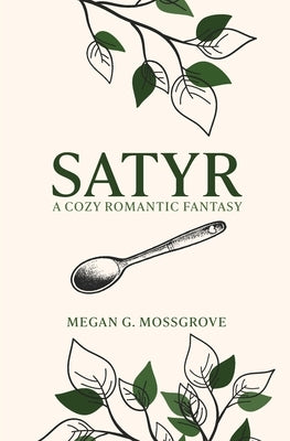Satyr: A Cozy Romantic Fantasy by Mossgrove, Megan G.