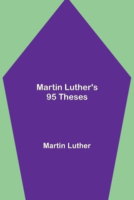 Martin Luther's 95 Theses by Luther, Martin